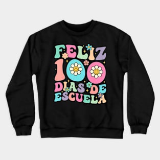 Feliz 100 Dias De Escuela Spanish 100 Days Of School Groovy Crewneck Sweatshirt